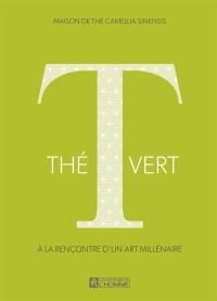 Thé vert : à la rencontre d'un art millénaire