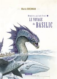 Mémoires, par lady Trent. Vol. 3. Le voyage du Basilic