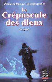 Avant-scène opéra (L'), n° 230. Le crépuscule des dieux : troisième journée du festival scénique L'anneau des Nibelung