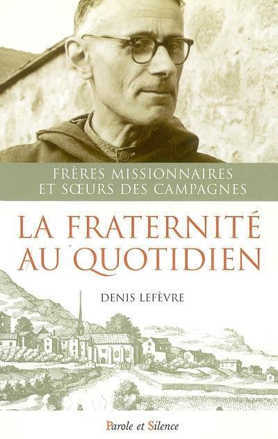 La fraternité au quotidien : frères missionnaires et soeurs des campagnes