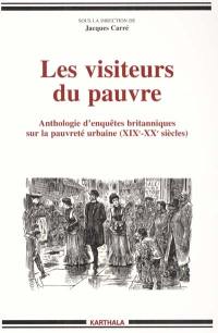 Les visiteurs du pauvre : anthologie d'enquêtes britanniques sur la pauvreté urbaine (19e-20e siècle)