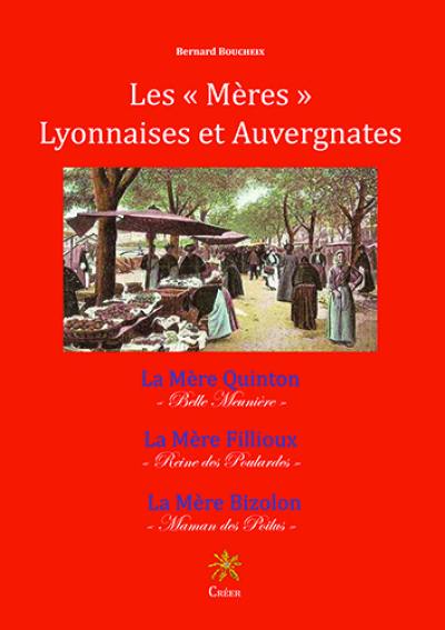 Les mères lyonnaises et auvergnates : la mère Quinton, la mère Fillioux, la mère Bizolon