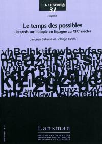 Le temps des possibles : regards sur l'utopie en Espagne au XIXe siècle