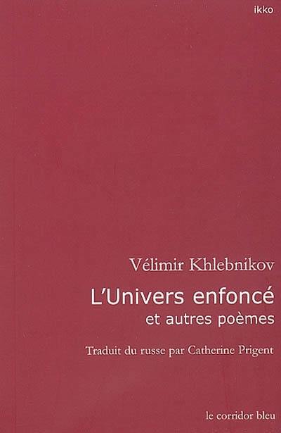 L'univers enfoncé : et autres poèmes