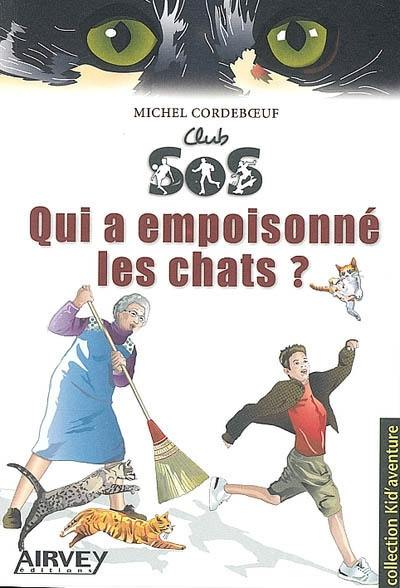 Club SOS. Vol. 1. Qui a empoisonné les chats ?