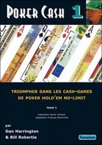 Poker cash : triompher dans les cash games de poker hold'em no-limit. Vol. 1