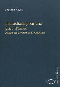 Instructions pour une prise d'âmes : Artaud et l'envoûtement occidental