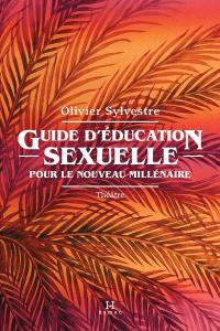 Guide d'éducation sexuelle pour le nouveau millénaire