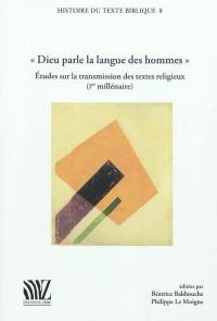 Dieu parle la langue des hommes : études sur la transmission des textes religieux (Ier millénaire)