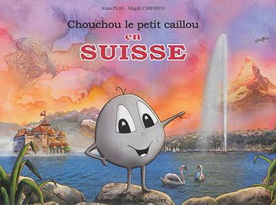 Chouchou le petit caillou en Suisse