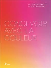 Concevoir avec la Couleur : le Dégradé dans le Design Graphique