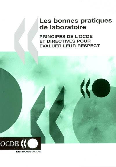 Les bonnes pratiques de laboratoire : principes de l'OCDE et directives pour évaluer leur respect