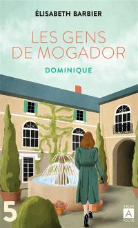 Les gens de Mogador. Vol. 5. Dominique : première partie