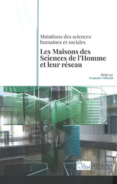 Mutations des sciences humaines et sociales : les Maisons des sciences de l'homme et leur réseau