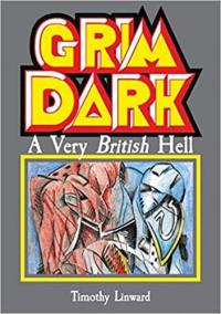 Grimdark : Warhammer, A Very British Hell