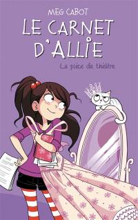 Le carnet d'Allie. Vol. 4. La pièce de théâtre