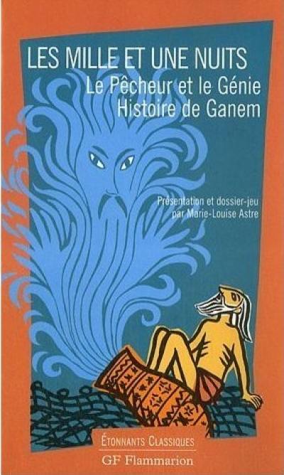 Les mille et une nuits. Le pêcheur et le génie. Histoire de Ganem