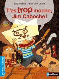 T'es trop moche, Jim Caboche !