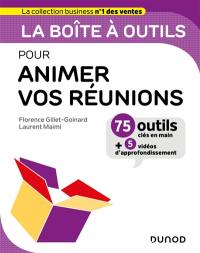 La boîte à outils pour animer vos réunions : 75 outils clés en main + 5 vidéos d'approfondissement