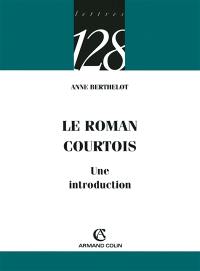 Le roman courtois : une introduction