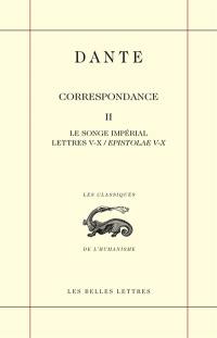 Correspondance. Vol. 2. Le songe impérial : lettres V-X (epistolae V-X)