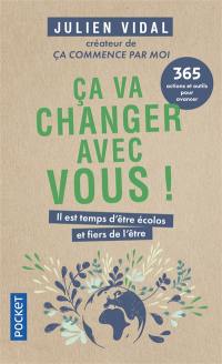 Ca va changer avec vous ! : il est temps d'être écolos et fiers de l'être