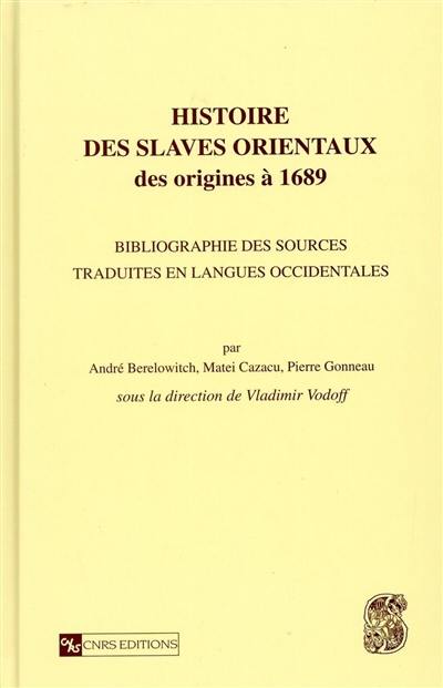 Histoire des Slaves orientaux, des origines à 1689 : bibliographie des sources traduites en langues occidentales