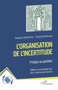 L'organisation de l'incertitude : pratique au quotidien