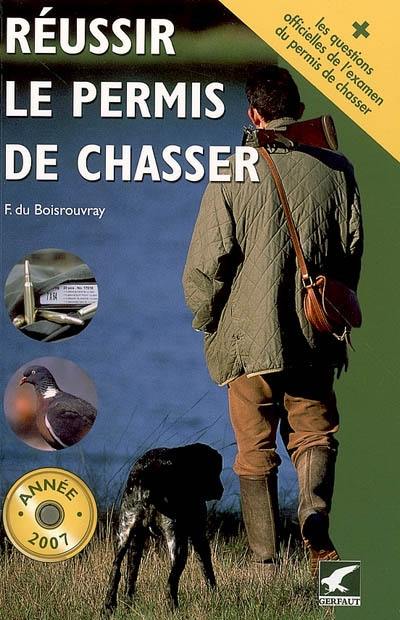 Réussir le permis de chasser : année 2007