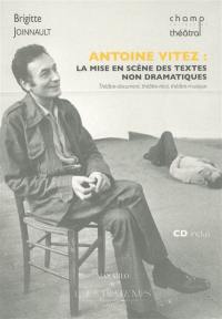 Antoine Vitez : la mise en scène des textes non dramatiques : théâtre-document, théâtre-récit, théâtre-musique. Vouloir tout... ou L'esprit de Léonard