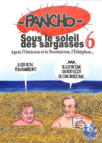 Sous le soleil des sargasses. Vol. 6. Après l'Omicron et le Poutinocron, l'Ethéphon... : l'actualité aux Antilles françaises au jour le jour