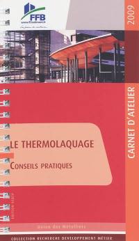 Le thermolaquage : conseils pratiques : carnet d'atelier 2009