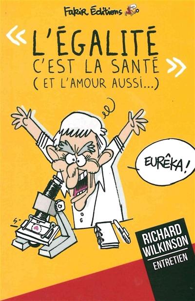 L'égalité c'est la santé (et l'amour aussi...) : entretien avec Richard Wilkinson, épidémiologiste