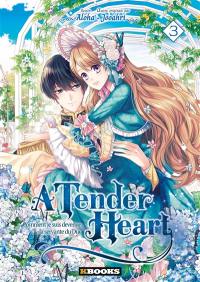 A tender heart : comment je suis devenue la servante du duc. Vol. 3