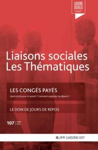 Liaisons sociales. Les thématiques, n° 107. Les congés payés : quels droits pour le salarié ? Comment organiser les départs ?