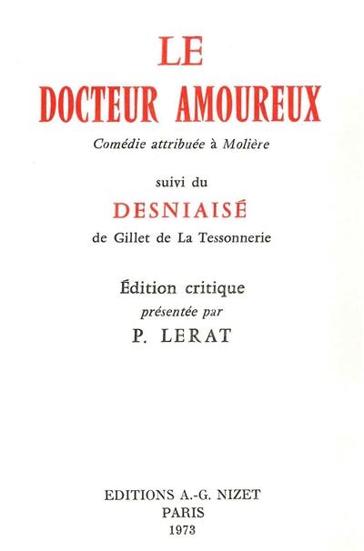 Le docteur amoureux : comédie attribuée à Molière. Le desniaisé