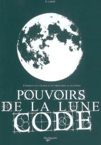 Pouvoirs de la Lune code : comment les utiliser et en tirer parti au quotidien