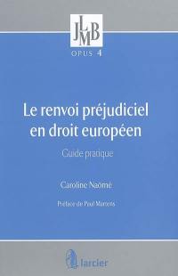 Le renvoi préjudiciel en droit européen : guide pratique