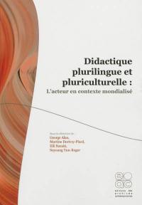 Didactique plurilingue et pluriculturelle : l'acteur en contexte mondialisé