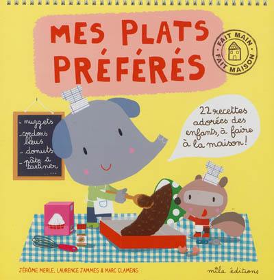 Mes plats préférés : 22 recettes adorées des enfants, à faire à la maison !