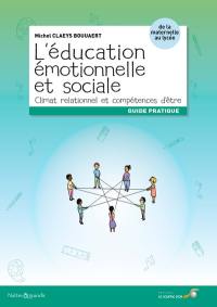 L'éducation émotionnelle et sociale : climat relationnel et compétences d'être : de la maternelle au lycée, guide pratique