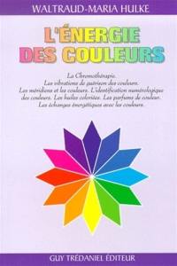 L'énergie des couleurs : la chromothérapie, la méthode de guérison de l'avenir : les vibrations de guérison des couleurs, les médidiens et les couleurs, l'identification numérologique des couleurs, les huiles colorées, les parfums de couleur, les échanges énergétiques...