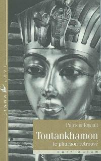 Toutankhamon : le pharaon retrouvé