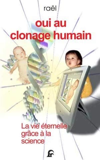 Oui au clonage humain : la vie éternelle grâce à la science