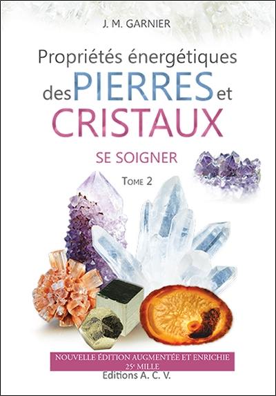 Propriétés énergétiques des pierres et des cristaux. Vol. 2. Se soigner