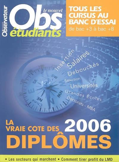 Nouvel Obs étudiants (Le). La vraie cote des diplômes 2006 : tous les cursus au banc d'essai : de bac +3 à bac +8