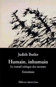 Humain, inhumain : le travail critique des normes : entretiens