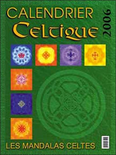 Calendrier celtique 2006 : les mandalas celtes. Celtic calendar : celtic mandalas. Calendario celtico : le mandalas celtic. Calendario celtic : los mandalas celticos