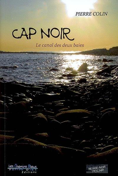 Cap Noir : le canal des deux baies