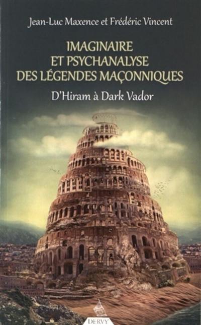 Imaginaire et psychanalyse des légendes maçonniques : d'Hiram à Dark Vador